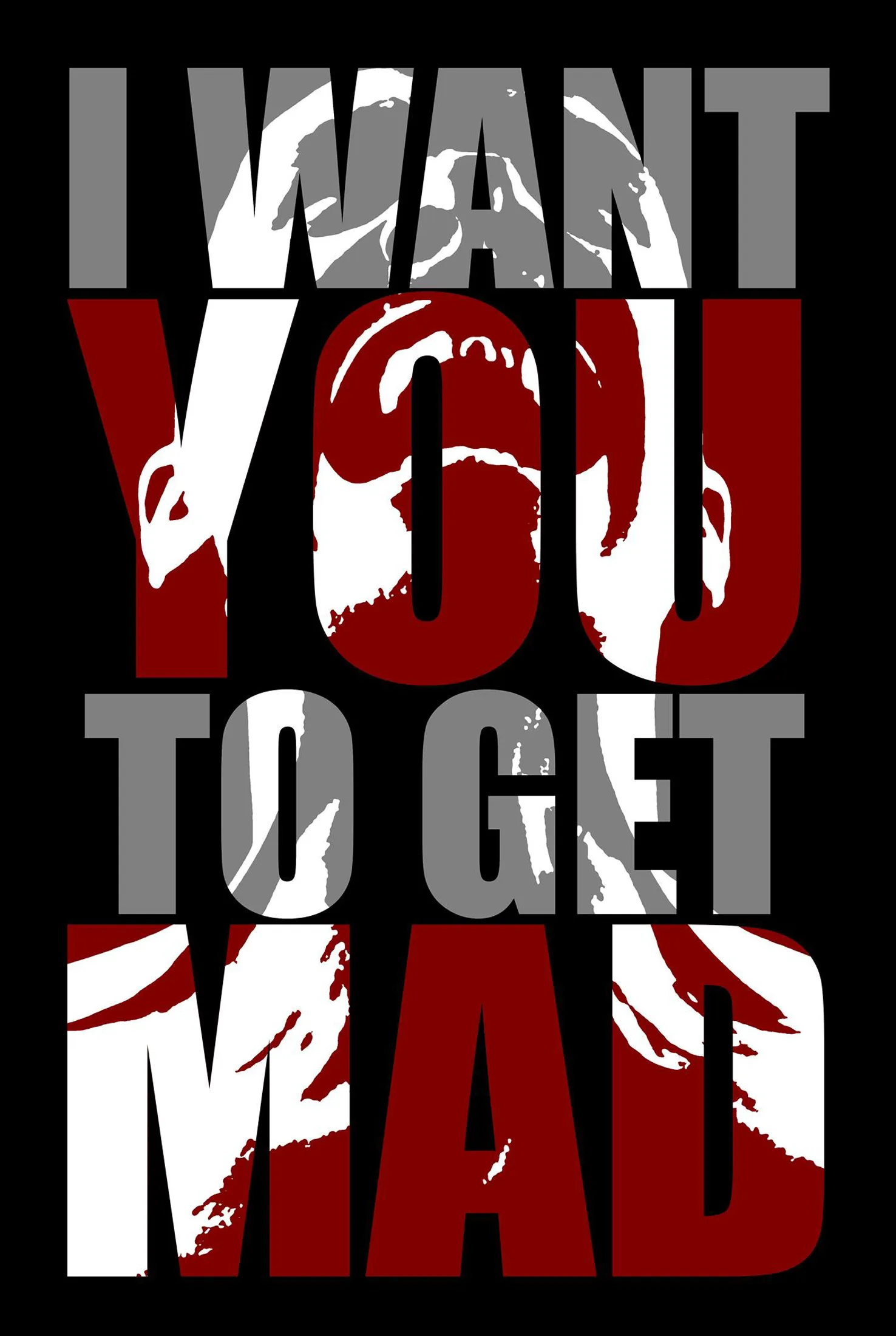 I Want You To Get Mad Typography